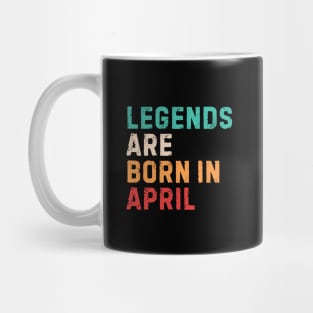 Legends are born in april Mug